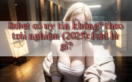 8xbet có uy tín không theo trải nghiệm (2025) fold là gì