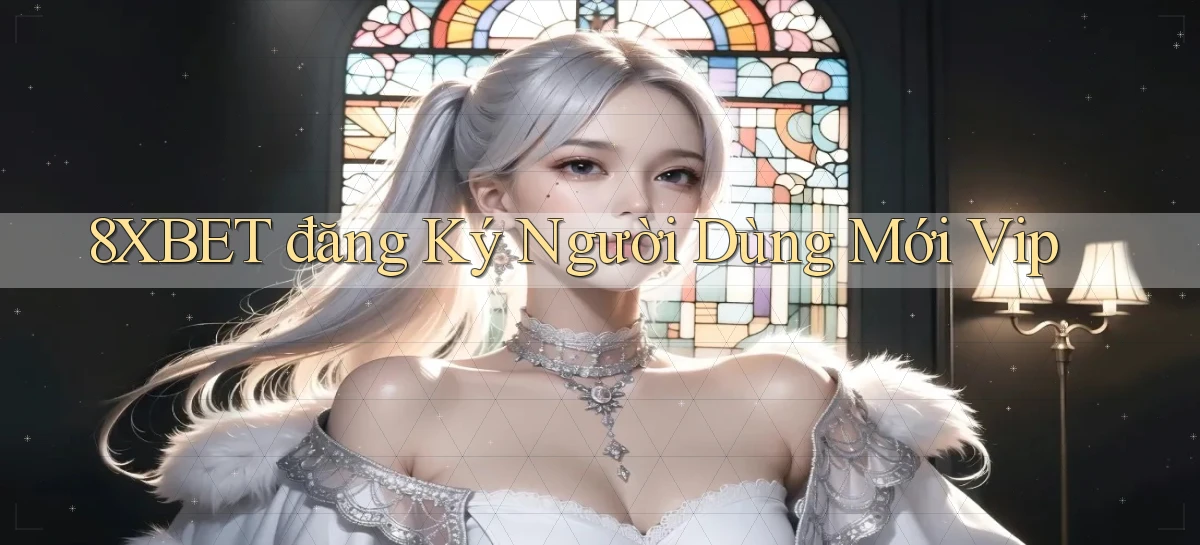 8xbet   Nền Tảng Cập Nhật   Link Game Mới