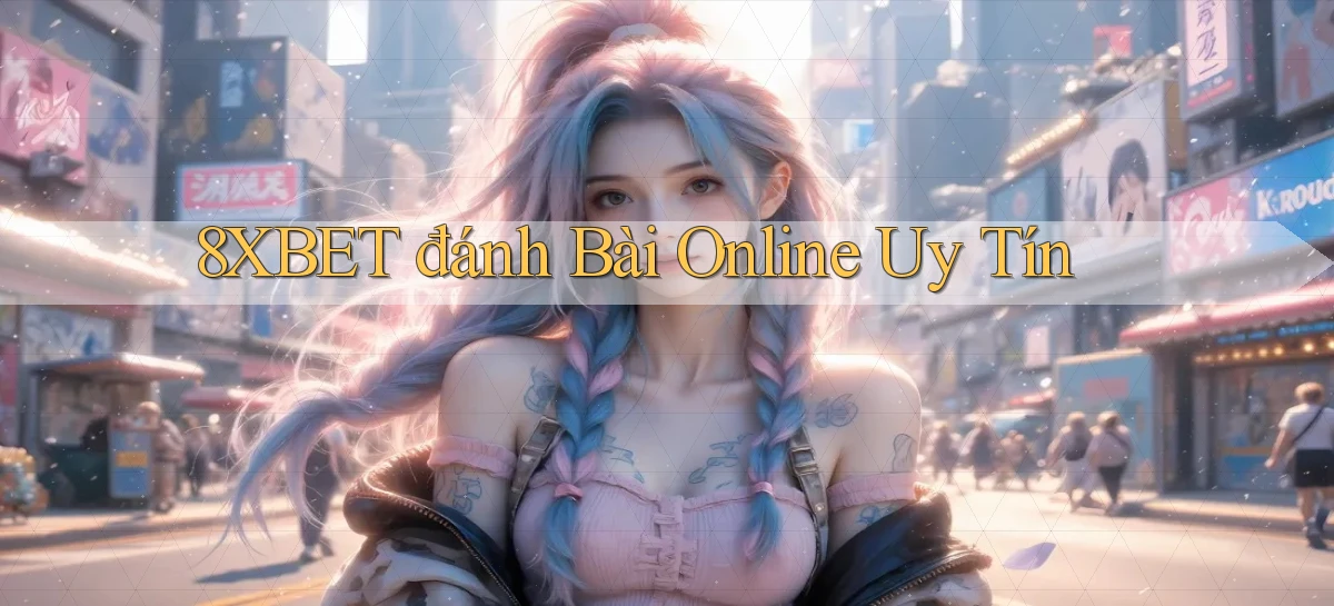 8xbet   Nền Tảng Cập Nhật   Link Game Mới