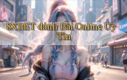 8xbet  đánh bài online uy tín
