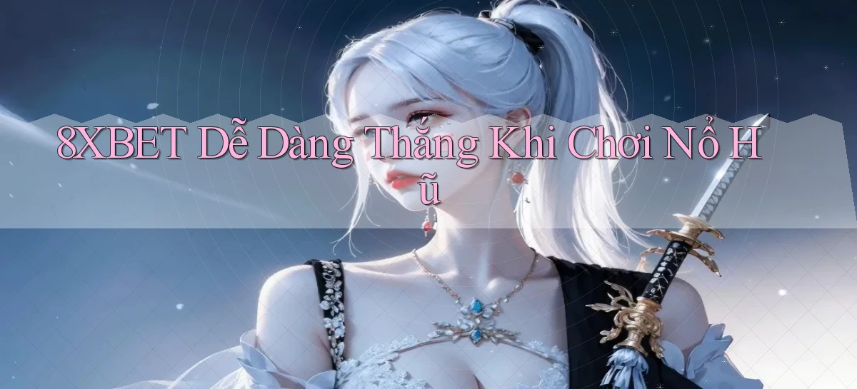 8xbet   Nền Tảng Cập Nhật   Link Game Mới