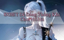8xbet  dễ dàng thắng khi chơi nổ hũ