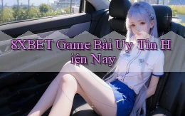 8xbet  game bài uy tín hiện nay