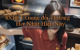 8xbet  game đổi thưởng hot nhất hiện nay
