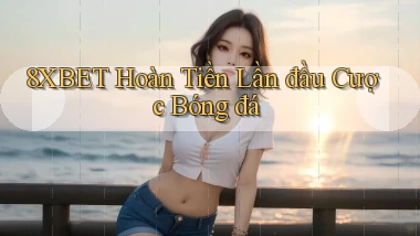 8xbet  hoàn tiền lần đầu cược bóng đá