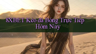 8xbet  kèo đá bóng trực tiếp hôm nay