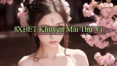 8xbet  khuyến mãi thú vị
