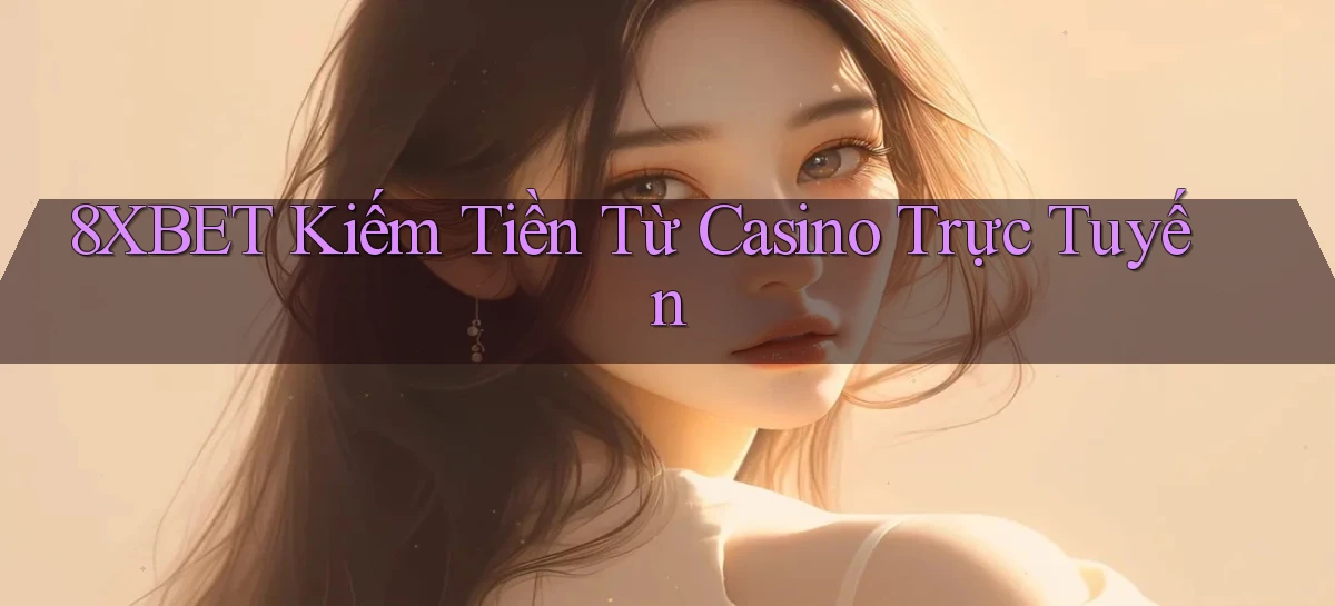 8xbet   Nền Tảng Cập Nhật   Link Game Mới
