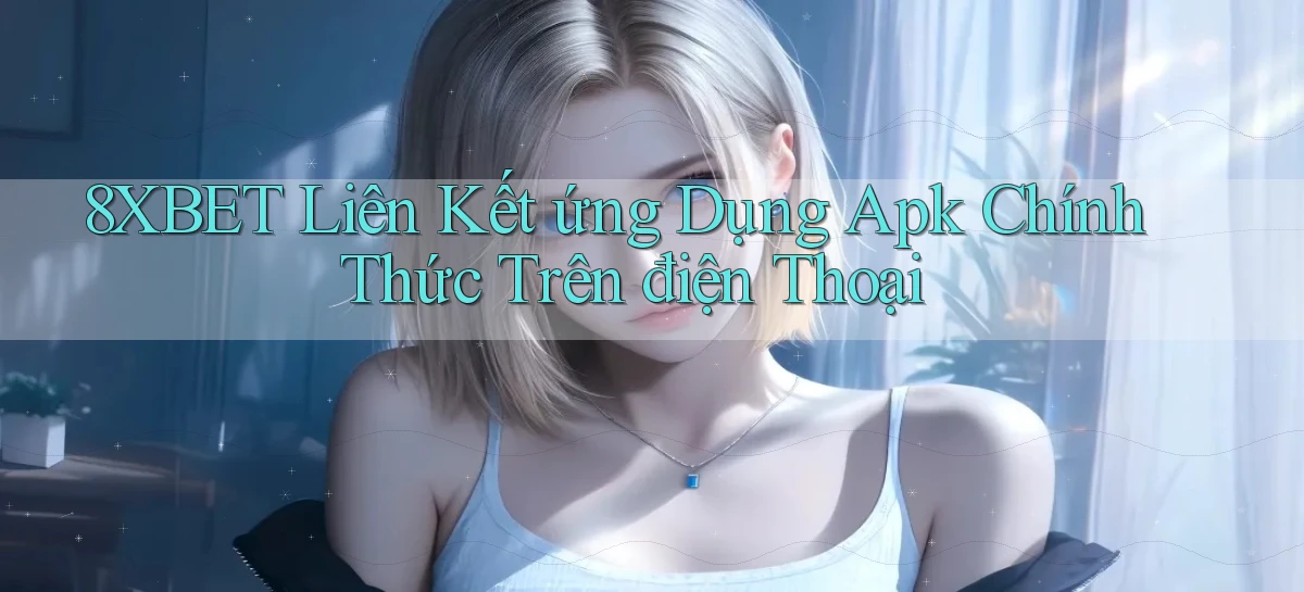 8xbet   Nền Tảng Cập Nhật   Link Game Mới