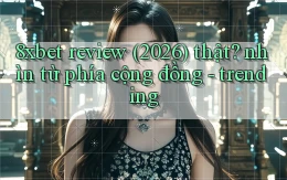 8xbet review (2026) thật nhìn từ phía cộng đồng   trending