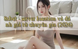 8xbet   server location và đánh giá từ chuyên gia (2026)