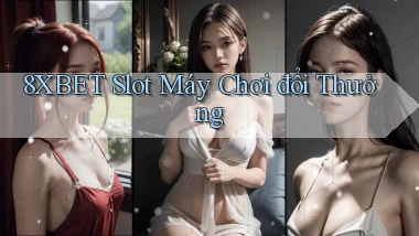 8xbet  slot máy chơi đổi thưởng