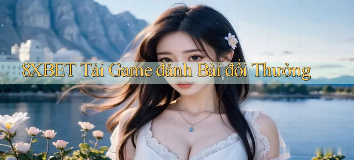 8xbet   Nền Tảng Cập Nhật   Link Game Mới