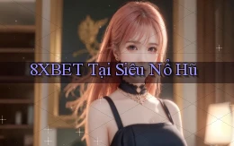 8xbet  tại siêu nổ hũ