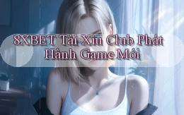 8xbet  tài xỉu club phát hành game mới