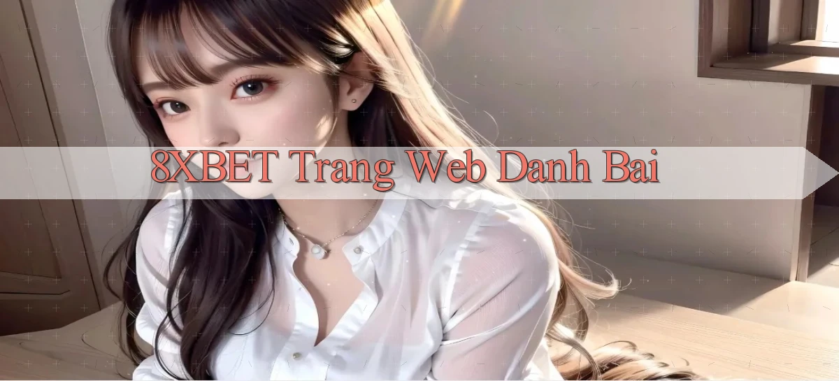 8xbet  trang web danh bai