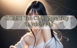 8xbet  trò chơi trực tuyến miễn phí