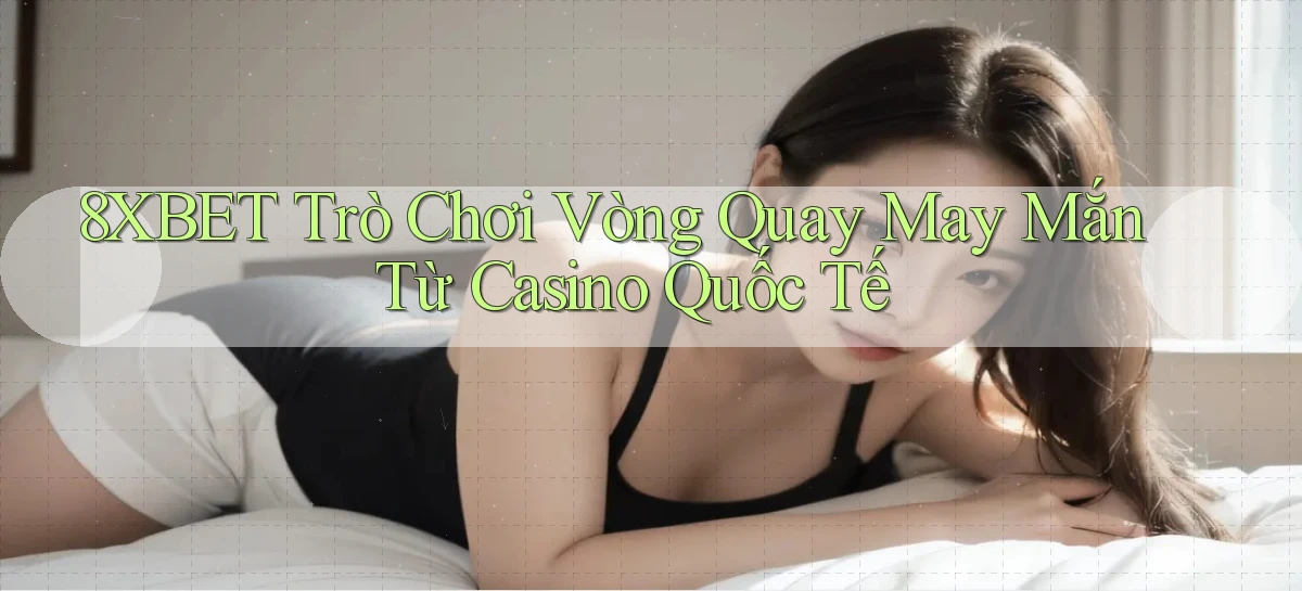 8xbet   Nền Tảng Cập Nhật   Link Game Mới