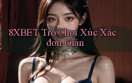 8xbet  trò chơi xúc xắc đơn giản