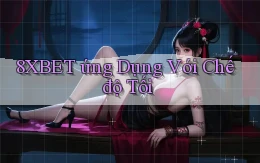 8xbet  ứng dụng với chế độ tối