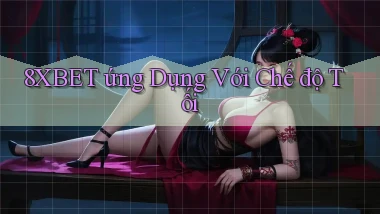 8xbet  ứng dụng với chế độ tối