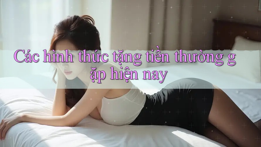 Các hình thức tặng tiền thường gặp hiện nay