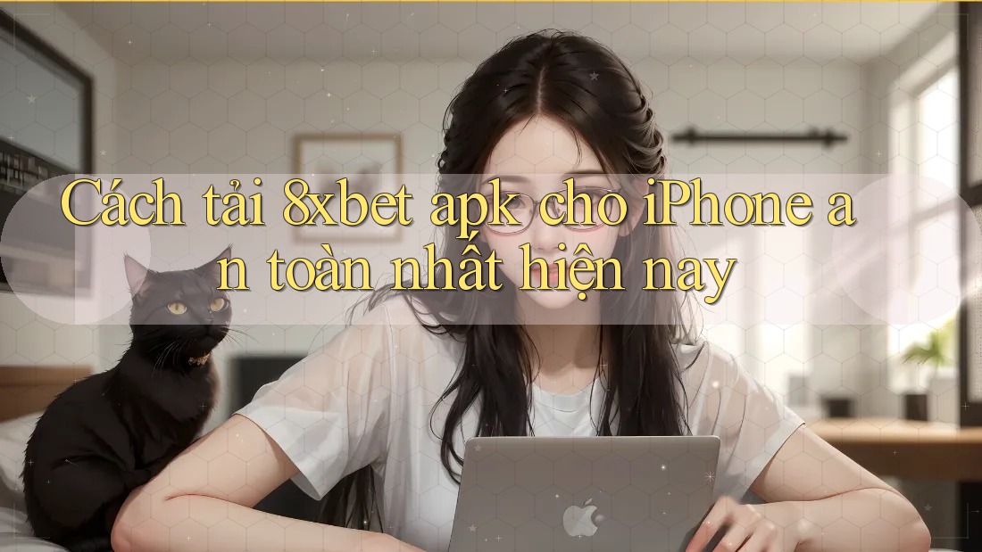 Cách tải 8xbet apk cho iPhone an toàn nhất hiện nay