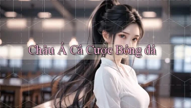 Châu Á Cá cược bóng đá
