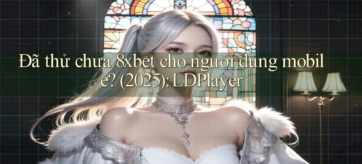 8xbet   Nền Tảng Cập Nhật   Link Game Mới