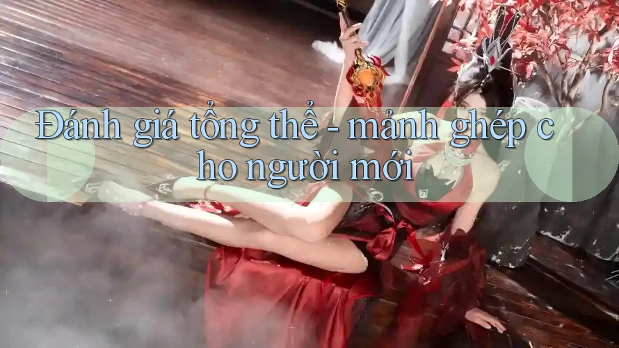 Đánh giá tổng thể - mảnh ghép cho người mới Đánh giá tổng thể - mảnh ghép cho người mới