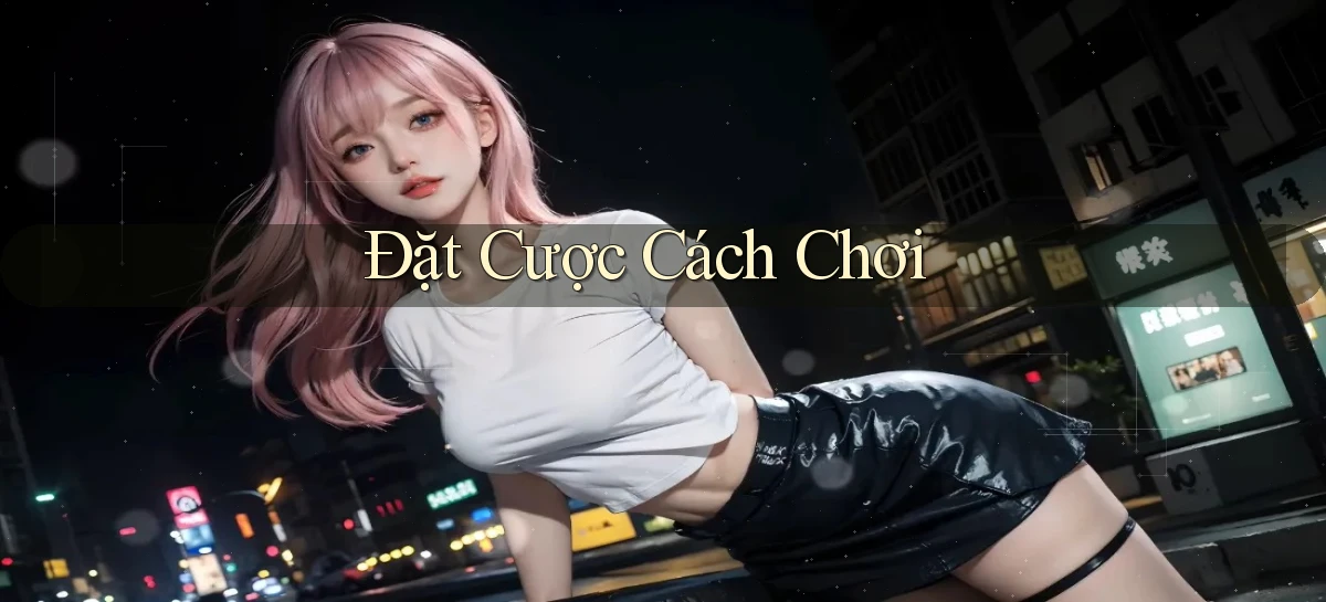 Đặt cược Cách chơi