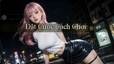 Đặt cược Cách chơi