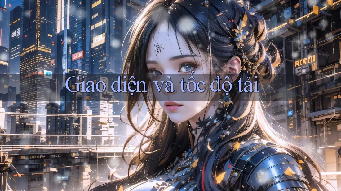 Giao diện và tốc độ tải Giao diện và tốc độ tải