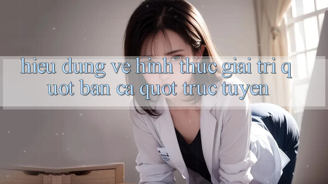 Hiểu Đúng Về Hình Thức Giải Trí " Bắn Cá" Trực Tuyến