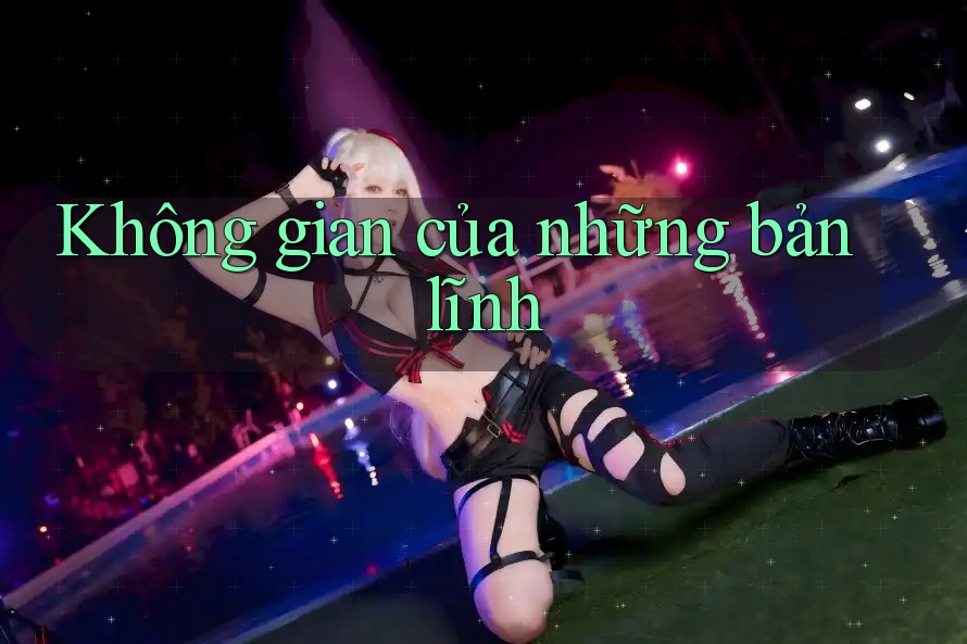 Không gian của những bản lĩnh Không gian của những bản lĩnh