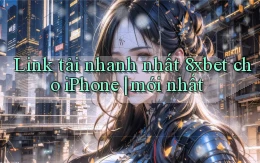 Link tải nhanh nhất 8xbet cho iPhone mới nhất