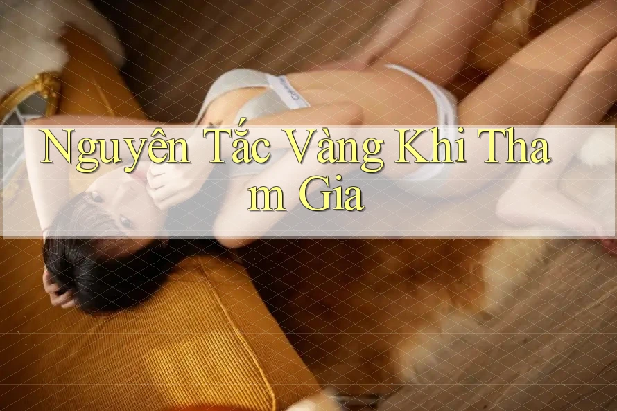 Nguyên Tắc “Vàng” Khi Tham Gia Nguyên Tắc “Vàng” Khi Tham Gia
