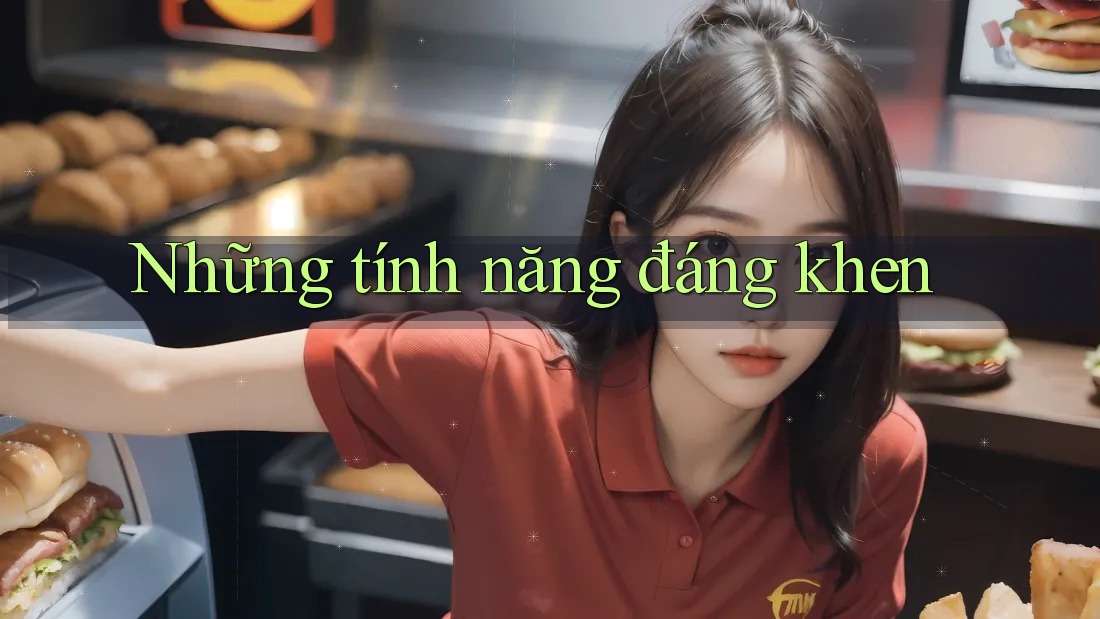Những tính năng đáng khen Những tính năng đáng khen