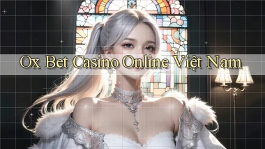 ox bet casino online việt nam