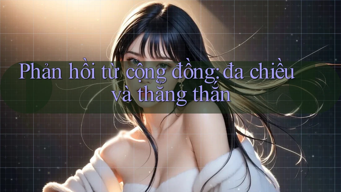 Phản hồi từ cộng đồng - đa chiều và thẳng thắn Phản hồi từ cộng đồng - đa chiều và thẳng thắn