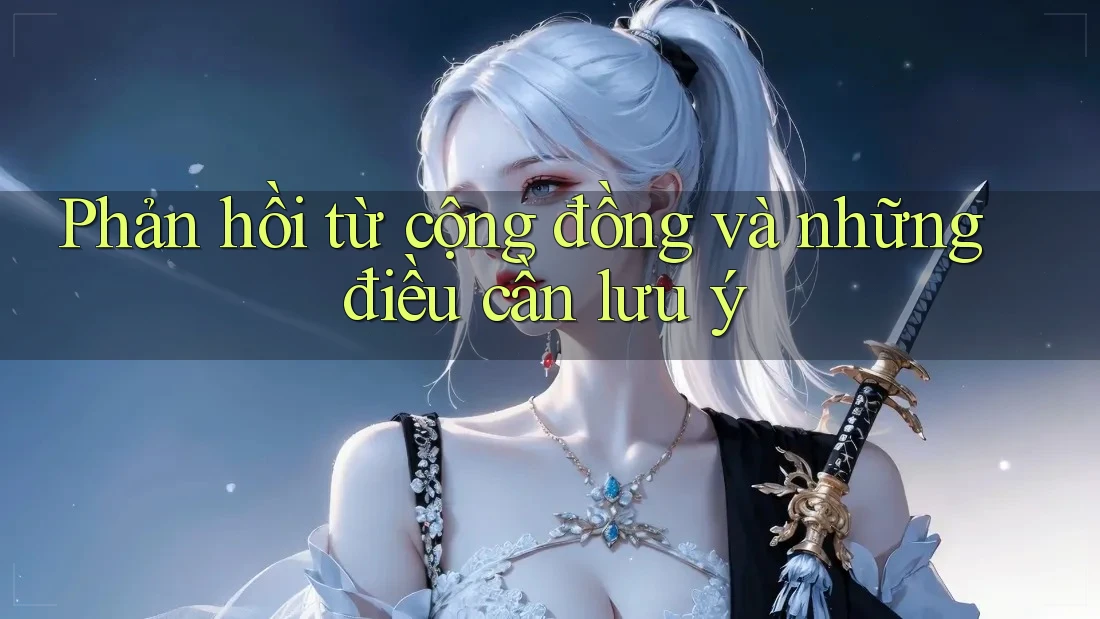 Phản hồi từ cộng đồng và những điều cần lưu ý Phản hồi từ cộng đồng và những điều cần lưu ý
