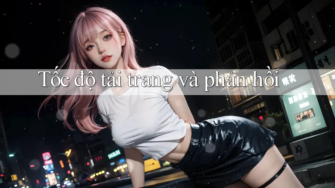 Tốc độ tải trang và phản hồi