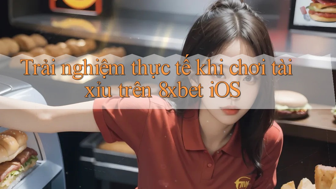 Trải nghiệm thực tế khi chơi tài xỉu trên 8xbet iOS Trải nghiệm thực tế khi chơi tài xỉu trên 8xbet iOS