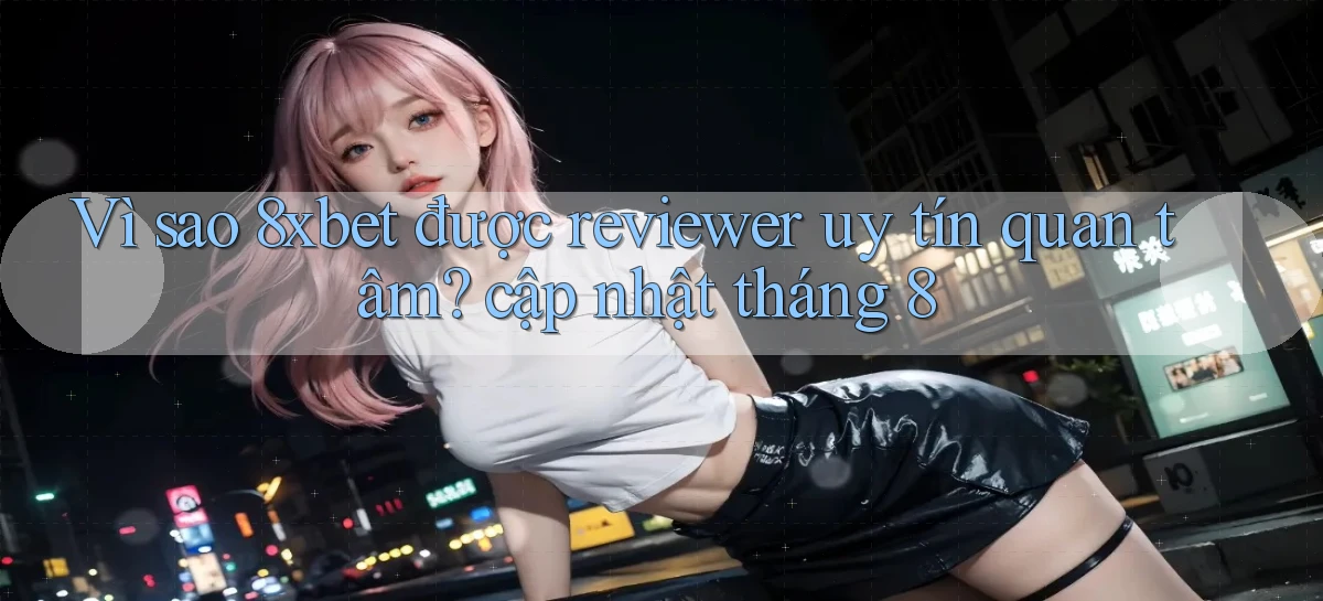 8xbet   Nền Tảng Cập Nhật   Link Game Mới