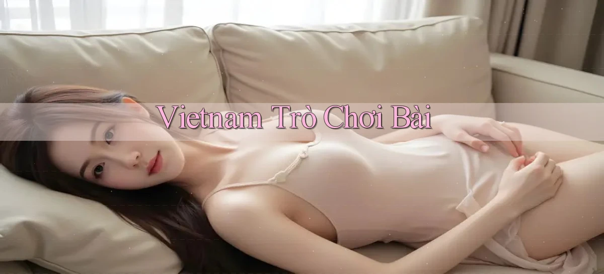 vietnam Trò chơi bài
