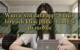 Winvn xóa data app 8 mẹo hữu ích khắc phục   trang web mobile